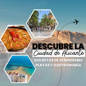 Descubre Alicante, sus playas, Gastronomía y Rutas